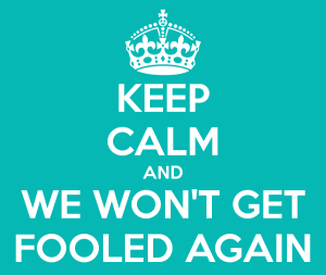 keep-calm-and-we-won-t-get-fooled-again